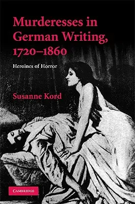Asasinatele în scrierile germane, 1720-1860 - Murdresses in German Writing, 1720-1860