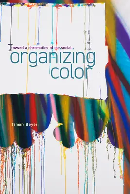 Organizarea culorii: Către o cromatică a socialului - Organizing Color: Toward a Chromatics of the Social