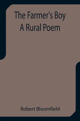 Băiatul fermierului Un poem rural - The Farmer's Boy A Rural Poem