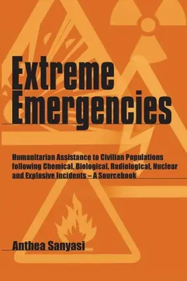 Urgențe extreme: Asistență umanitară pentru populațiile civile în urma unor explozii chimice, biologice, radiologice, nucleare și explozive - Extreme Emergencies: Humanitarian Assistance to Civilian Populations Following Chemical, Biological, Radiological, Nuclear and Explosive In