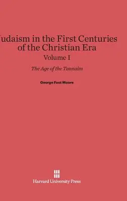 Iudaismul în primele secole ale erei creștine: Epoca Tannaimilor, Volumul I - Judaism in the First Centuries of the Christian Era: The Age of the Tannaim, Volume I