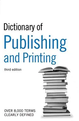 The Guardian Dictionary of Publishing and Printing (Dicționarul Guardian al editării și tipăririi) - The Guardian Dictionary of Publishing and Printing