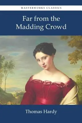 Departe de mulțimea nebună (Far from the Madding Crowd) - Far from the Madding Crowd