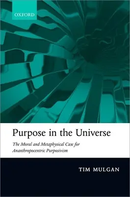 Scopul în Univers: Argumentul moral și metafizic pentru purposivismul anantropocentric - Purpose in the Universe: The Moral and Metaphysical Case for Ananthropocentric Purposivism