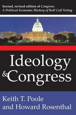 Ideologia și Congresul: O istorie politico-economică a votului prin apel nominal - Ideology and Congress: A Political Economic History of Roll Call Voting