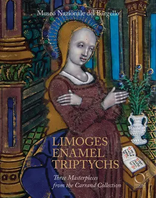 Triptice din email de Limoges: trei capodopere din colecția Carrand - Limoges Enamel Triptychs: Three Masterpieces from the Carrand Collection