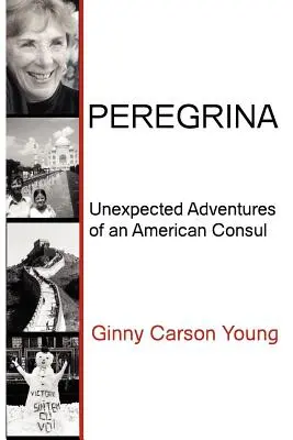 Peregrina: Aventurile neașteptate ale unui consul american - Peregrina: Unexpected Adventures of an American Consul