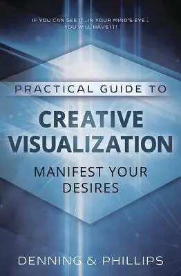 Ghid practic de vizualizare creativă: Manifestă-ți dorințele - Practical Guide to Creative Visualization: Manifest Your Desires