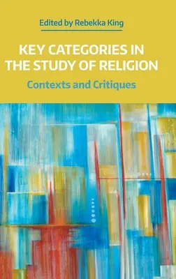 Categorii cheie în studiul religiei: Contexte și critici - Key Categories in the Study of Religion: Contexts and Critiques