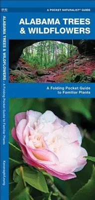Copaci și flori sălbatice din Alabama: Un ghid de buzunar pliabil pentru plante familiare - Alabama Trees & Wildflowers: A Folding Pocket Guide to Familiar Plants