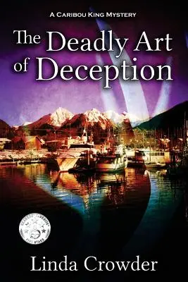 Arta mortală a înșelăciunii: Un mister al regelui Caribou - The Deadly Art of Deception: A Caribou King Mystery