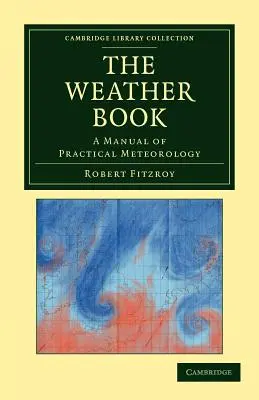 The Weather Book: Un manual de meteorologie practică - The Weather Book: A Manual of Practical Meteorology