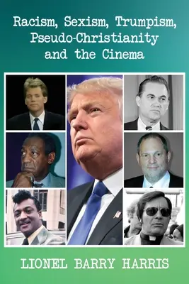 Rasism, sexism, trumpism, pseudo-creștinism și cinema - Racism, Sexism, Trumpism, Pseudo-Christianity and the Cinema