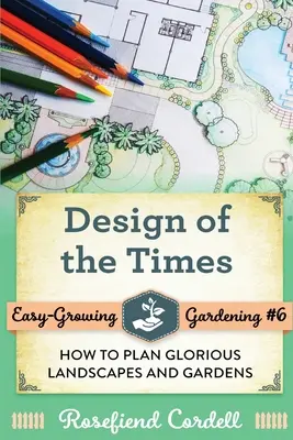 Design of the Times: Cum să planificăm peisaje și grădini glorioase - Design of the Times: How to Plan Glorious Landscapes and Gardens