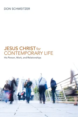 Iisus Hristos pentru viața contemporană - Jesus Christ for Contemporary Life