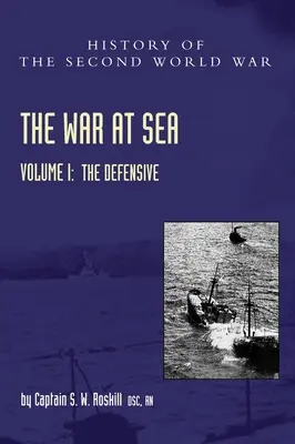 Războiul pe mare 1939-45: Volumul I Apărarea - War at Sea 1939-45: Volume I The Defensive
