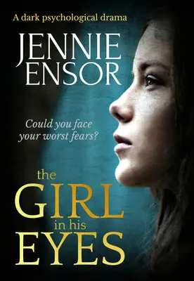 Fata din ochii lui: o dramă psihologică întunecată - The Girl in His Eyes: A Dark Psychological Drama