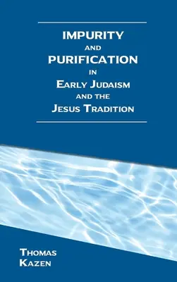 Impuritate și purificare în iudaismul timpuriu și în tradiția lui Iisus - Impurity and Purification in Early Judaism and the Jesus Tradition