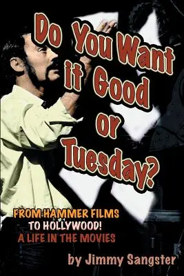 O vrei bună sau marți? De la Hammer Films la Hollywood: O viață în filme - Do You Want it Good or Tuesday? From Hammer Films to Hollywood: A Life in the Movies