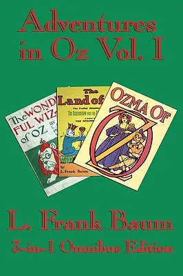 Cartea completă din Oz Vol I: Minunatul vrăjitor din Oz, Minunatul ținut din Oz și Ozma din Oz - Complete Book of Oz Vol I: The Wonderful Wizard of Oz, The Marvelous Land of Oz, and Ozma of Oz