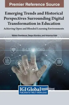 Tendințe emergente și perspective istorice privind transformarea digitală în educație: Realizarea unor medii de învățare deschise și mixte - Emerging Trends and Historical Perspectives Surrounding Digital Transformation in Education: Achieving Open and Blended Learning Environments