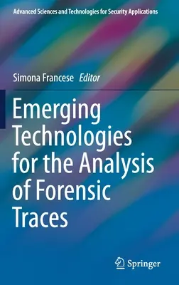 Tehnologii emergente pentru analiza urmelor criminalistice - Emerging Technologies for the Analysis of Forensic Traces