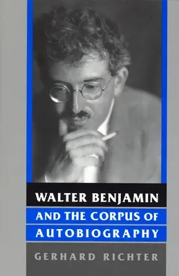 Walter Benjamin și Corpusul Autobiografiei - Walter Benjamin and the Corpus of Autobiography