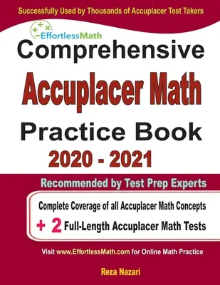 Carte cuprinzătoare de practică de matematică Accuplacer 2020 - 2021: Acoperire completă a tuturor conceptelor Accuplacer Math + 2 teste complete Accuplacer Math - Comprehensive Accuplacer Math Practice Book 2020 - 2021: Complete Coverage of all Accuplacer Math Concepts + 2 Full-Length Accuplacer Math Tests