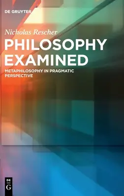 Filosofia examinată: Metafilozofia în perspectivă pragmatică - Philosophy Examined: Metaphilosophy in Pragmatic Perspective