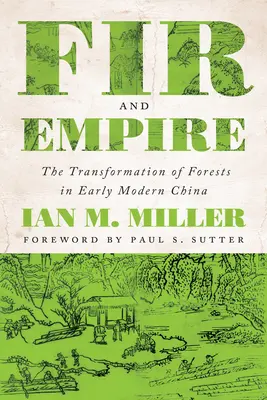 Brad și imperiu: Transformarea pădurilor în China modernă timpurie - Fir and Empire: The Transformation of Forests in Early Modern China