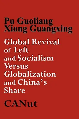 Renașterea globală a stângii și a socialismului față de capitalism și globalizare și partea Chinei - Global Revival of Left and Socialism Versus Capitalism and Globalisation and China's Share