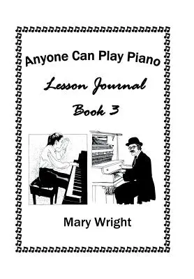 Oricine poate cânta la pian: Lesson Journal Book Three - Anyone Can Play Piano: Lesson Journal Book Three