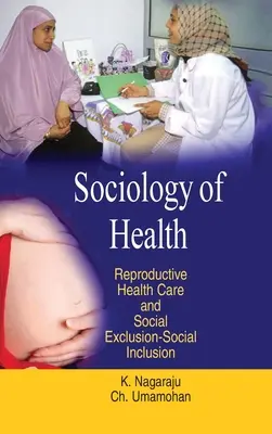 Sociologia sănătății: Îngrijirea sănătății reproductive și excluziunea socială-incluziunea socială - Sociology of Health: Reproductive Health Care & Social Exclusion-Social Inclusion