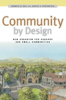 Comunitate prin design: Noul urbanism pentru suburbii și comunități mici - Community by Design: New Urbanism for Suburbs and Small Communities
