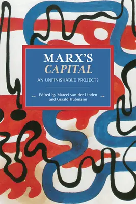 Capitalul lui Marx: Un proiect neterminat? - Marx's Capital: An Unfinishable Project?