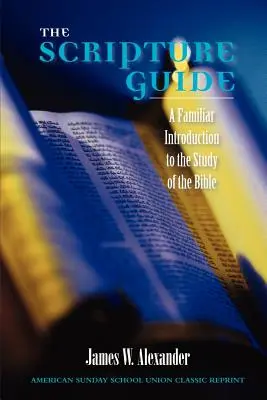 Ghidul Scripturii: O introducere familiară la studiul Bibliei - The Scripture Guide: A Familiar Introduction to the Study of the Bible