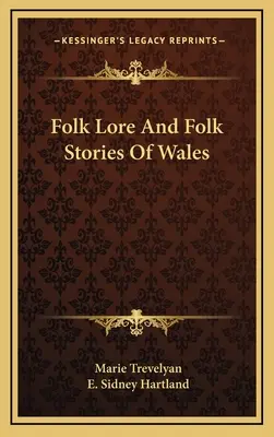 Tradiții populare și povești populare din Țara Galilor - Folk Lore And Folk Stories Of Wales