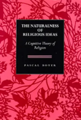 Naturalitatea ideilor religioase: O teorie cognitivă a religiei - The Naturalness of Religious Ideas: A Cognitive Theory of Religion