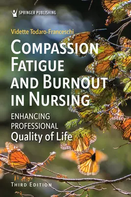 Oboseala de compasiune și epuizarea profesională în nursing: Îmbunătățirea calității profesionale a vieții - Compassion Fatigue and Burnout in Nursing: Enhancing Professional Quality of Life