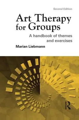 Terapia prin artă pentru grupuri: Un manual de teme și exerciții - Art Therapy for Groups: A Handbook of Themes and Exercises