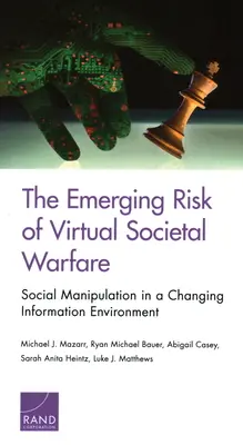 Riscul emergent al războiului societal virtual: Manipularea socială într-un mediu informațional în schimbare - The Emerging Risk of Virtual Societal Warfare: Social Manipulation in a Changing Information Environment