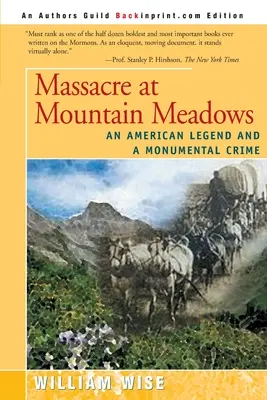 Masacrul de la Mountain Meadows: O legendă americană și o crimă monumentală - Massacre at Mountain Meadows: An American Legend and a Monumental Crime