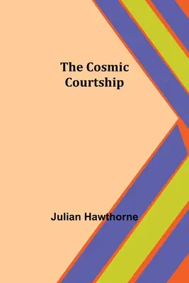 Curtarea cosmică (The Cosmic Courtship) - The Cosmic Courtship