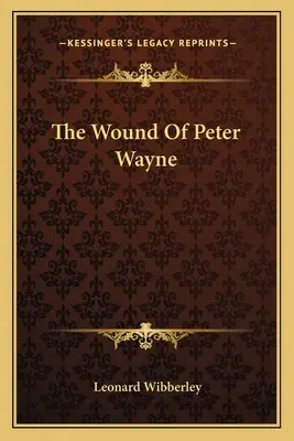Rana lui Peter Wayne - The Wound Of Peter Wayne