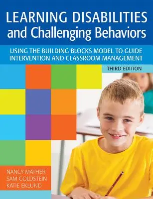 Learning Disabilities and Challenging Behaviors (Tulburări de învățare și comportamente provocatoare): Using the Building Blocks Model to Guide Intervention and Classroom Management (Utilizarea modelului Building Blocks pentru a ghida intervenția și gestionarea clasei), ediția a treia - Learning Disabilities and Challenging Behaviors: Using the Building Blocks Model to Guide Intervention and Classroom Management, Third Edition