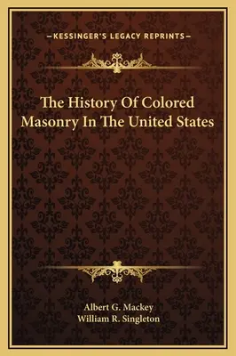 Istoria masoneriei de culoare în Statele Unite - The History Of Colored Masonry In The United States