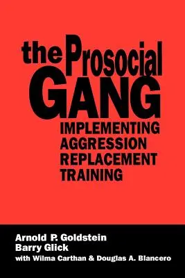 Banda prosocială: punerea în aplicare a formării de înlocuire a agresivității - The Prosocial Gang: Implementing Aggression Replacement Training