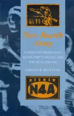 Noua armată a patra: Rezistența comunistă de-a lungul Yangtze și Huai, 1938-1941 - New Fourth Army: Communist Resistance Along the Yangtze and the Huai, 1938-1941