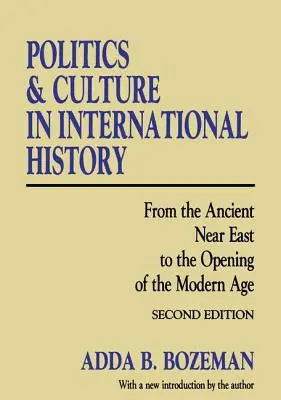 Politică și cultură în istoria internațională: From the Ancient Near East to the Opening of the Modern Age (Din Orientul Apropiat Antic până la deschiderea epocii moderne) - Politics and Culture in International History: From the Ancient Near East to the Opening of the Modern Age