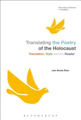 Translating the Poetry of the Holocaust: Traducerea, stilul și cititorul - Translating the Poetry of the Holocaust: Translation, Style and the Reader
